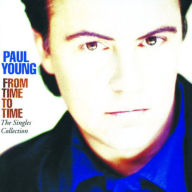 Title: From Time to Time: The Singles Collection, Artist: Paul Young