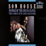 Title: Father of the Delta Blues: The Complete 1965 Sessions, Artist: Son House