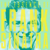 Title: The Essence of Frank Sinatra [Sony], Artist: Frank Sinatra
