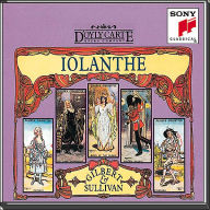 Title: Gilbert & Sullivan: Iolanthe, Artist: Gilbert & Sullivan / D'oyly Carte Opera