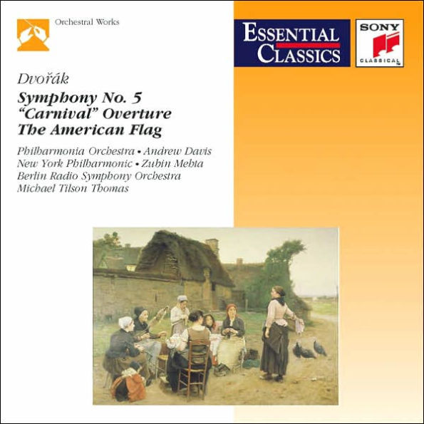 Dvorak: Symphony No. 5; Carnival Overture; American Flag