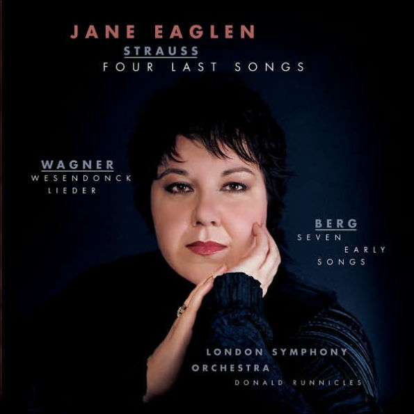 R. Strauss: Four Last Songs; Wagner: Wesendonck Lieder; Berg: Seven Early Songs