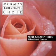 Title: More Greatest Hits: 18 Best-Loved Favorites, Artist: Mormon Tabernacle Choir