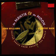 Title: The Mantis and the Moon: Guitar Duets from Around the World, Artist: Williams,John / Kain,Timothy