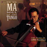 Title: Soul of the Tango: The Music of Astor Piazzolla, Artist: Yo-Yo Ma