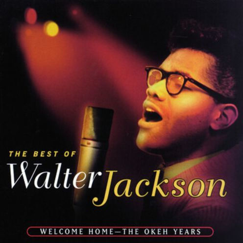 The Best of Walter Jackson: Welcome Home - The OKeh Years