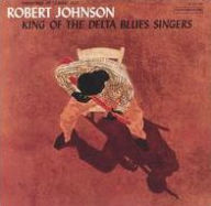 Title: King of the Delta Blues Singers, Artist: Robert Johnson