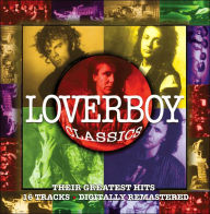 Title: Loverboy Classics: Their Greatest Hits, Artist: Loverboy