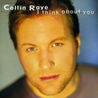 Title: I Think About You, Artist: Collin Raye