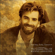 Title: Yesterday, Today, Tomorrow: The Greatest Hits, Artist: Kenny Loggins
