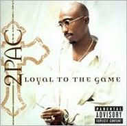 Title: Loyal to the Game, Artist: 2Pac