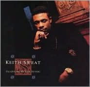 Title: I'll Give All My Love to You, Artist: Keith Sweat