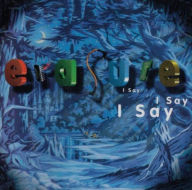 Title: I Say, I Say, I Say, Artist: Erasure