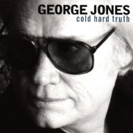 Title: The Cold Hard Truth, Artist: George Jones