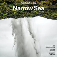 Title: Caroline Shaw: Narrow Sea, Artist: Dawn Upshaw