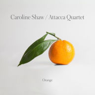 Title: Caroline Shaw: Orange, Artist: Attacca Quartet