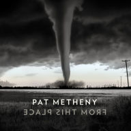 Title: From This Place, Artist: Pat Metheny