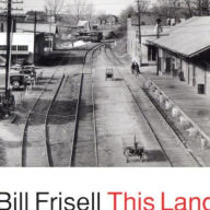 Title: This Land, Artist: Bill Frisell