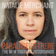 Title: Paradise Is There: The New Tigerlily Recordings, Artist: Natalie Merchant