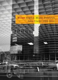 Title: Alpha Mike Foxtrot: Rare Tracks 1994-2014, Artist: Wilco