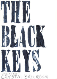 Title: The Black Keys: Live at the Crystal Ballroom