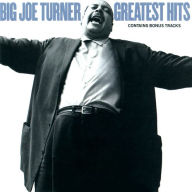 Title: Big Joe Turner's Greatest Hits, Artist: Big Joe Turner