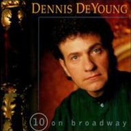 Title: 10 on Broadway, Artist: Dennis DeYoung