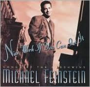 Title: Nice Work If You Can Get It: Songs by the Gershwins, Artist: Michael Feinstein