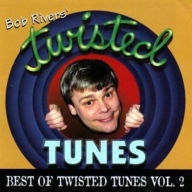 Title: The Best of Twisted Tunes, Vol. 2, Artist: Bob Rivers