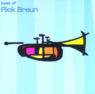 Title: The Best Of Rick Braun, Artist: Rick Braun