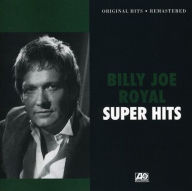 Title: Super Hits, Artist: Billy Joe Royal