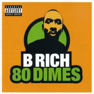 Title: 80 Dimes, Artist: B Rich