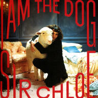 Title: I Am the Dog, Artist: Sir Chloe