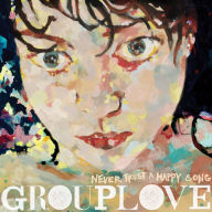 Title: Never Trust a Happy Song, Artist: Grouplove
