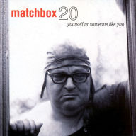 Title: Yourself or Someone Like You, Artist: Matchbox Twenty