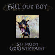 Title: So Much (For) Stardust, Artist: Fall Out Boy