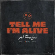 Title: Tell Me I'm Alive, Artist: All Time Low
