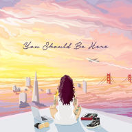 Title: You Should Be Here, Artist: Kehlani