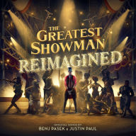 Title: The Greatest Showman: Reimagined, Artist: The Greatest Showman: Reimagined