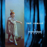 Title: Mad Season, Artist: Matchbox Twenty