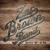 Title: Greatest Hits So Far..., Artist: Zac Brown