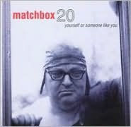Title: Yourself or Someone Like You, Artist: Matchbox Twenty