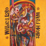 Title: Wild Heart, Artist: Willie & Lobo