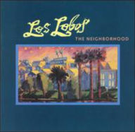 Title: The Neighborhood, Artist: Los Lobos