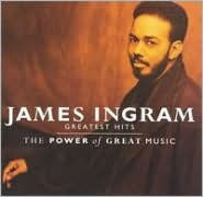 Title: The Greatest Hits: The Power of Great Music, Artist: James Ingram