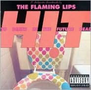 Title: Hit to Death in the Future Head, Artist: The Flaming Lips