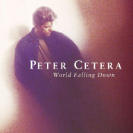 Title: World Falling Down, Artist: Peter Cetera