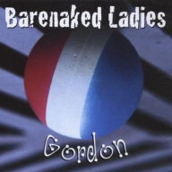 Title: Gordon, Artist: Barenaked Ladies