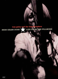 Title: Tom Petty and the Heartbreakers: High Grass Dogs - Live From the Fillmore