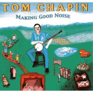 Title: Making Good Noise, Artist: Tom Chapin